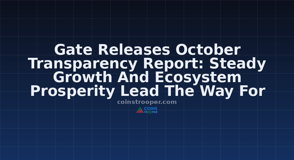 Gate Releases October Transparency Report: Steady Growth And Ecosystem Prosperity Lead The Way For High-Quality Industry Development