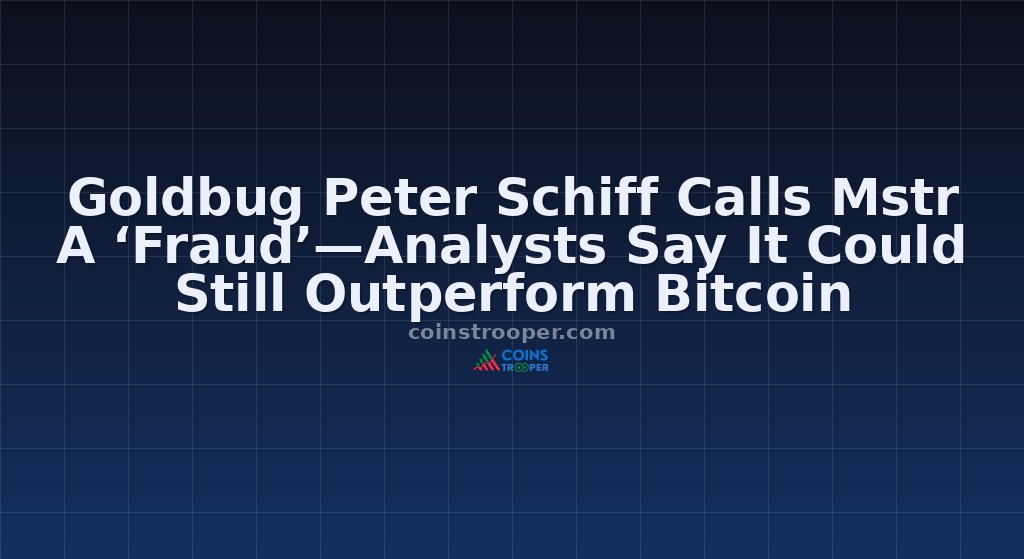 Goldbug Peter Schiff Calls Mstr A ‘Fraud’—Analysts Say It Could Still Outperform Bitcoin