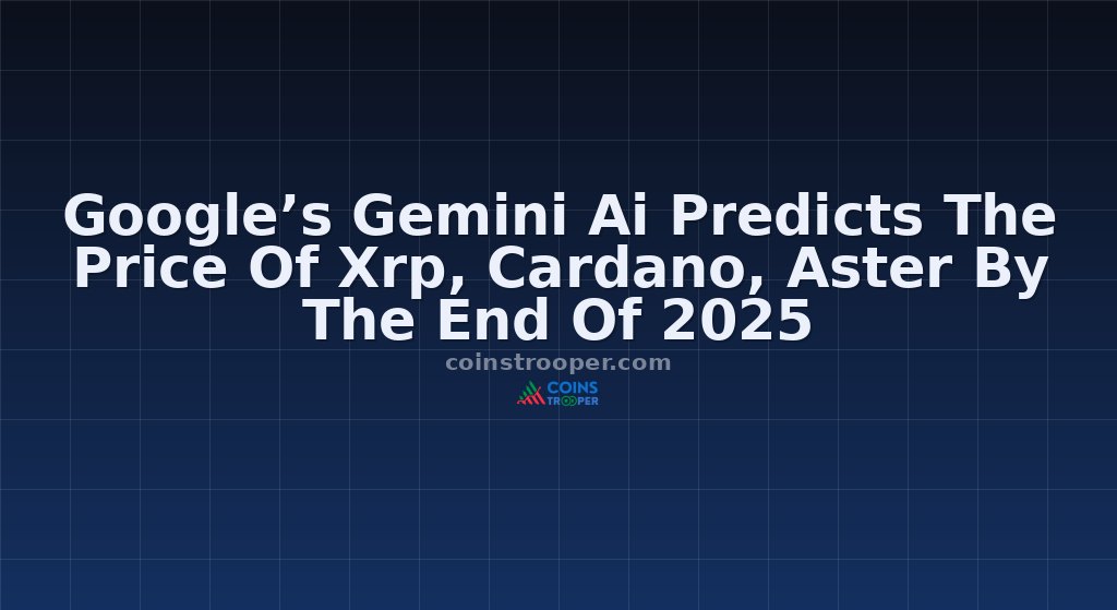 Google’s Gemini Ai Predicts The Price Of Xrp, Cardano, Aster By The End Of 2025