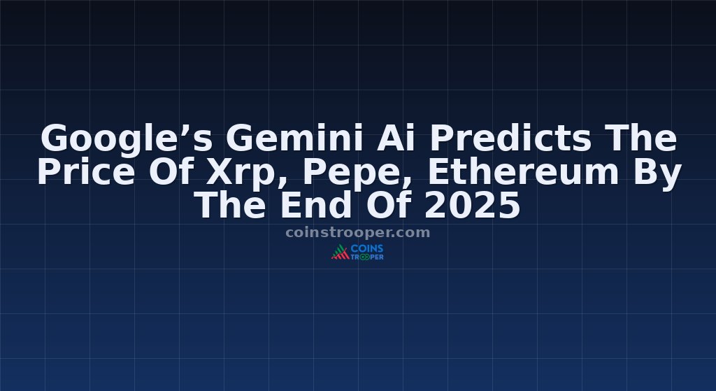 Google’s Gemini Ai Predicts The Price Of Xrp, Pepe, Ethereum By The End Of 2025
