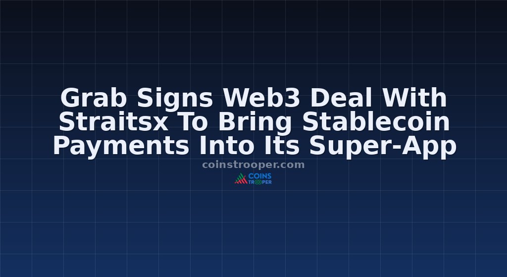 Grab Signs Web3 Deal With Straitsx To Bring Stablecoin Payments Into Its Super-App
