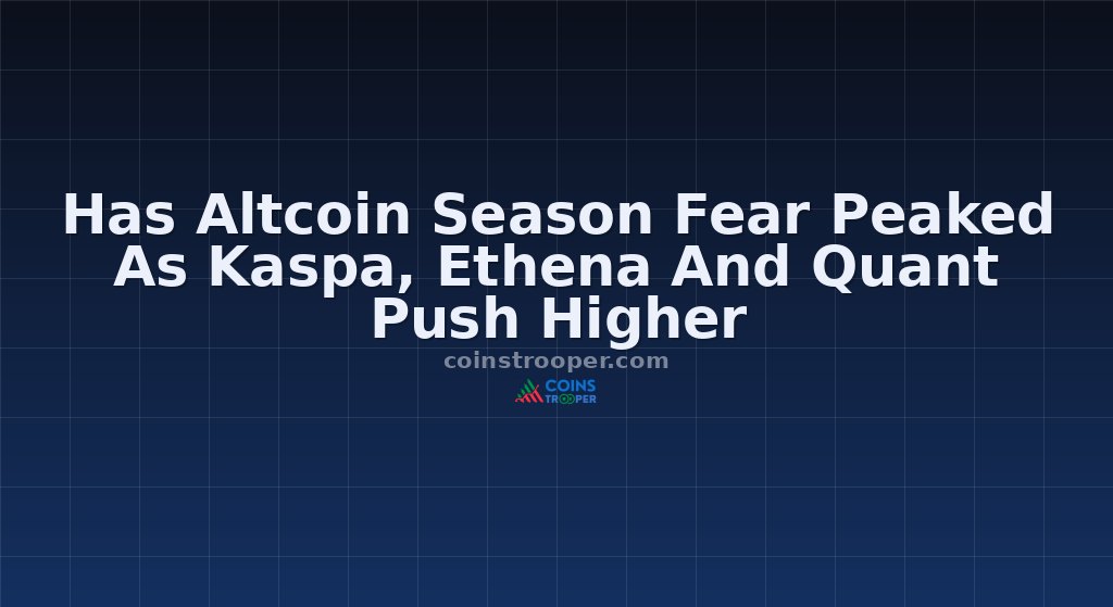 Has Altcoin Season Fear Peaked As Kaspa, Ethena And Quant Push Higher