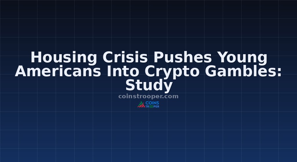 Housing Crisis Pushes Young Americans Into Crypto Gambles: Study