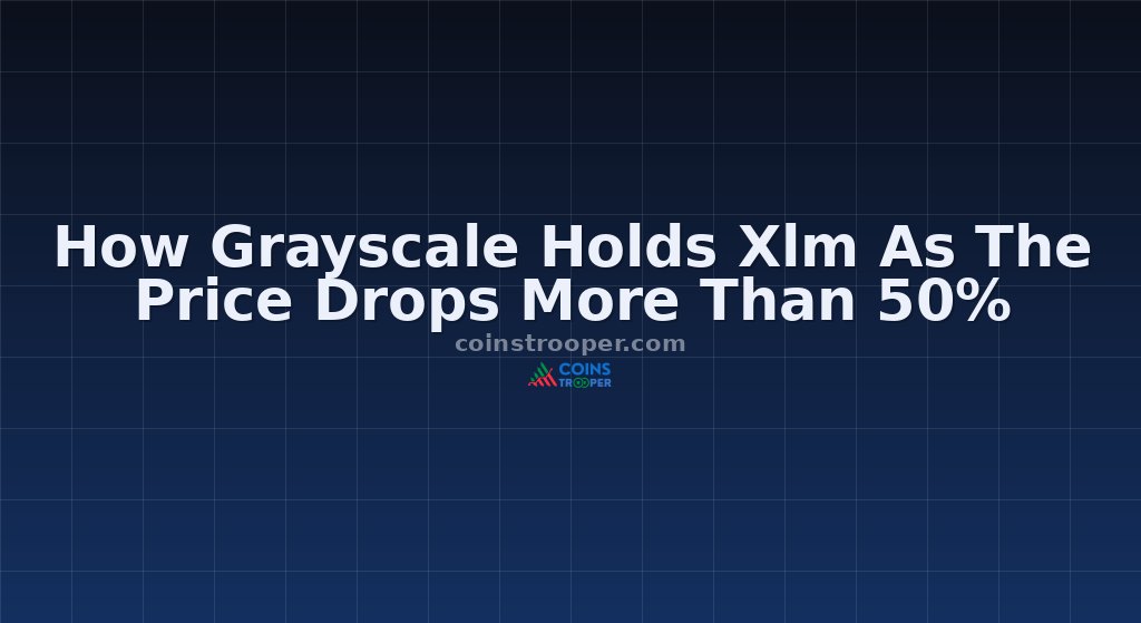 How Grayscale Holds Xlm As The Price Drops More Than 50%