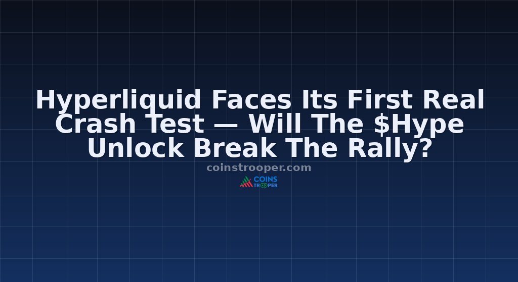 Hyperliquid Faces Its First Real Crash Test — Will The $Hype Unlock Break The Rally?