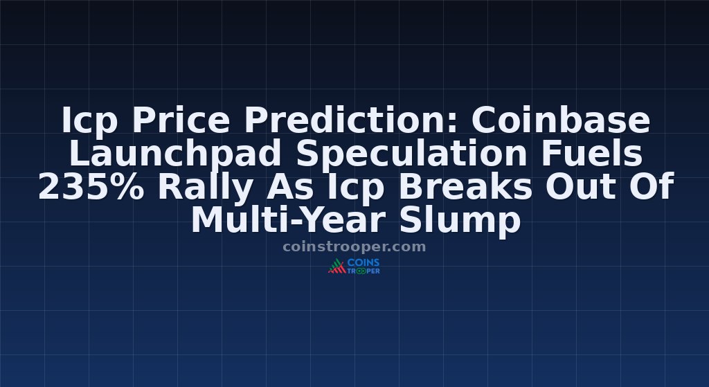 Icp Price Prediction: Coinbase Launchpad Speculation Fuels 235% Rally As Icp Breaks Out Of Multi-Year Slump