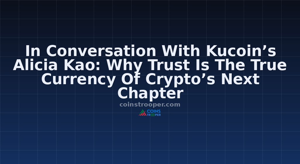 In Conversation With Kucoin’s Alicia Kao: Why Trust Is The True Currency Of Crypto’s Next Chapter