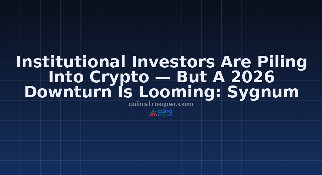 Institutional Investors Are Piling Into Crypto — But A 2026 Downturn Is Looming: Sygnum