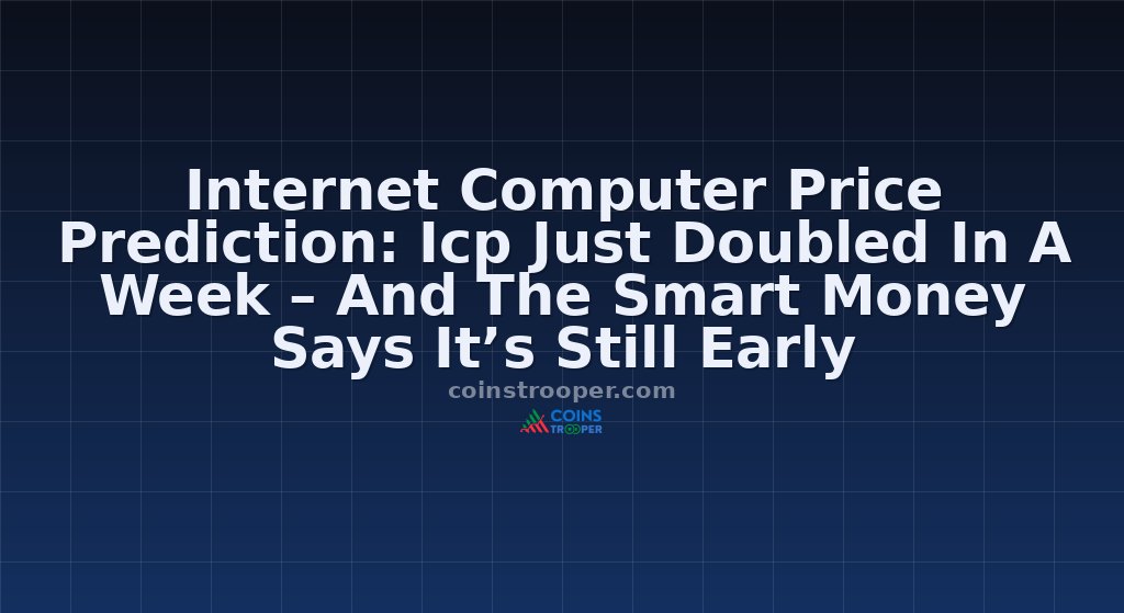 Internet Computer Price Prediction: Icp Just Doubled In A Week – And The Smart Money Says It’s Still Early
