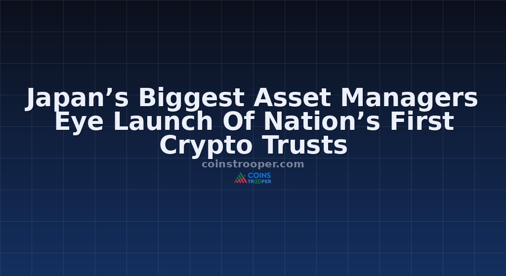 Japan’s Biggest Asset Managers Eye Launch Of Nation’s First Crypto Trusts
