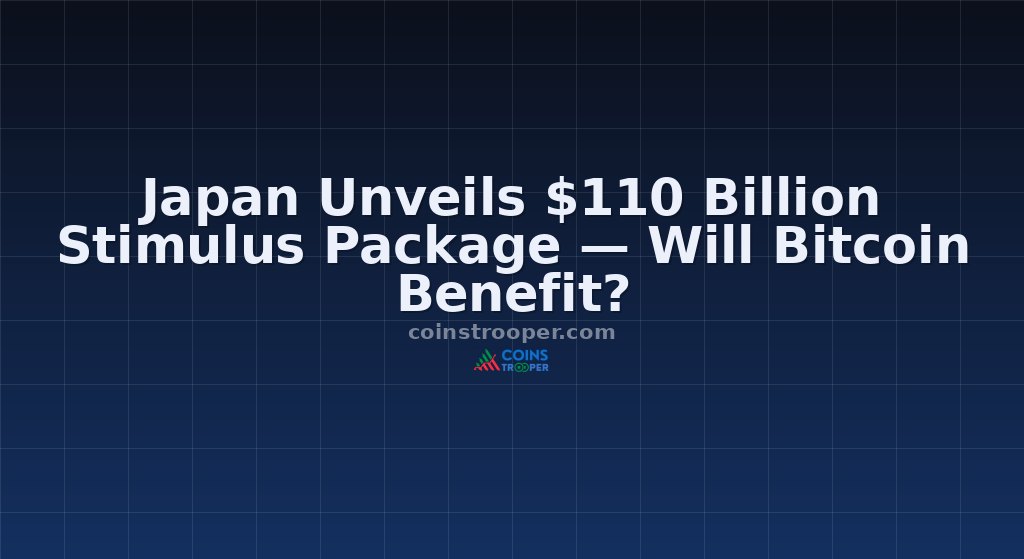 Japan Unveils $110 Billion Stimulus Package — Will Bitcoin Benefit?