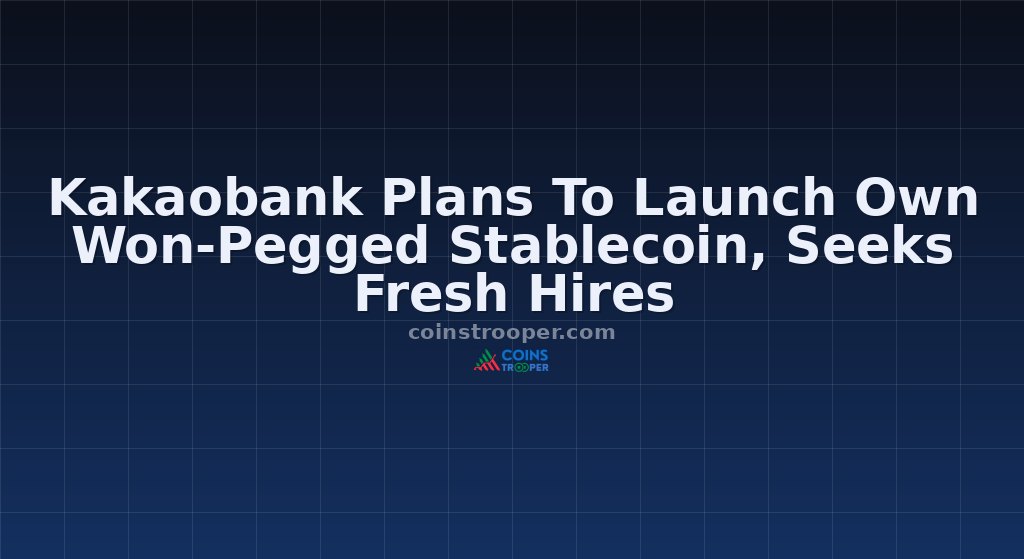 Kakaobank Plans To Launch Own Won-Pegged Stablecoin, Seeks Fresh Hires