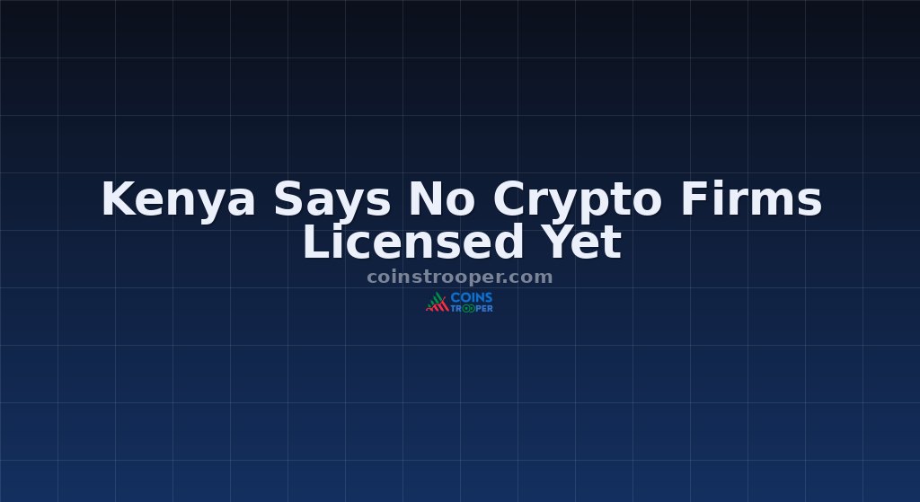 Kenya Says No Crypto Firms Licensed Yet