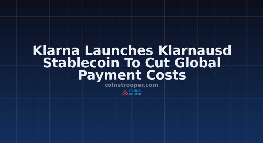 Klarna Launches Klarnausd Stablecoin To Cut Global Payment Costs