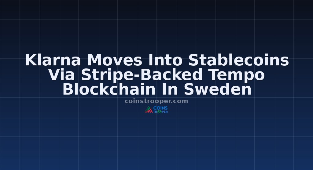 Klarna Moves Into Stablecoins Via Stripe-Backed Tempo Blockchain In Sweden