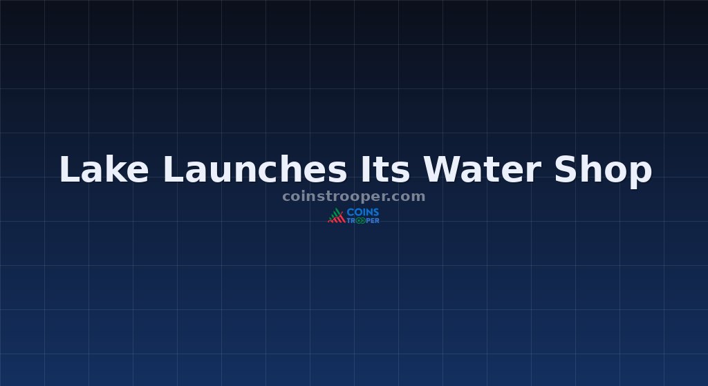 Lake Launches Its Water Shop