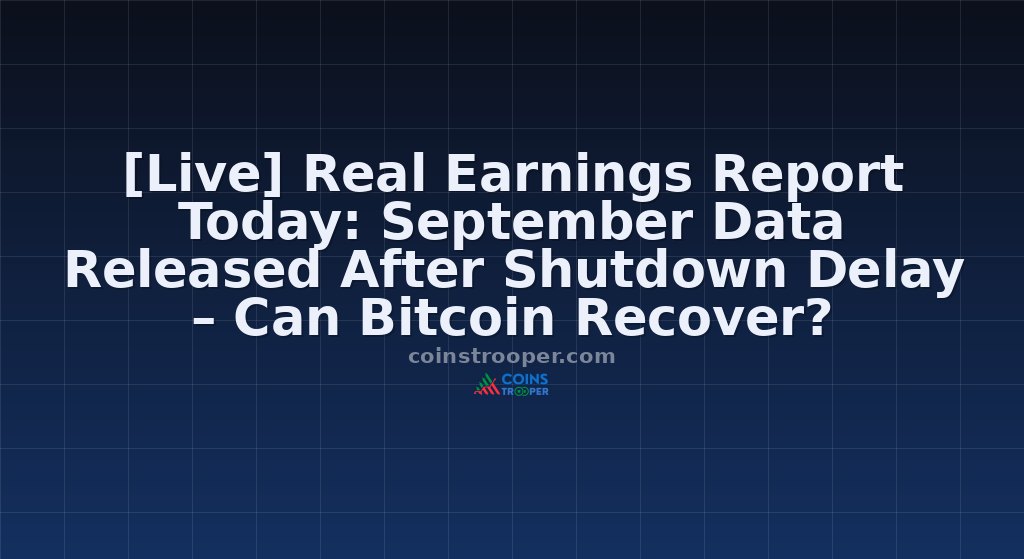 [Live] Real Earnings Report Today: September Data Released After Shutdown Delay – Can Bitcoin Recover?