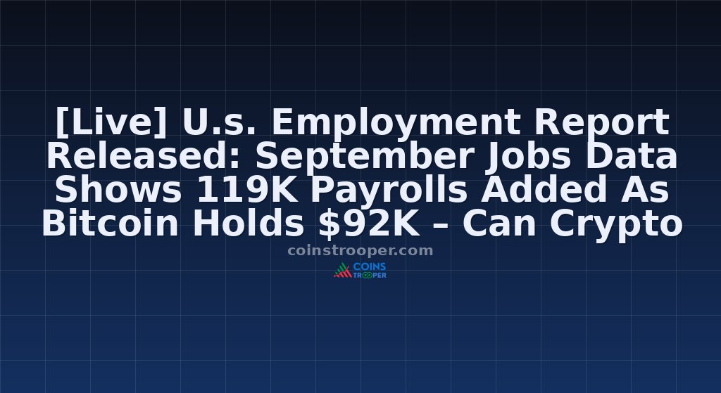 [Live] U.s. Employment Report Released: September Jobs Data Shows 119K Payrolls Added As Bitcoin Holds $92K – Can Crypto Markets Rally?