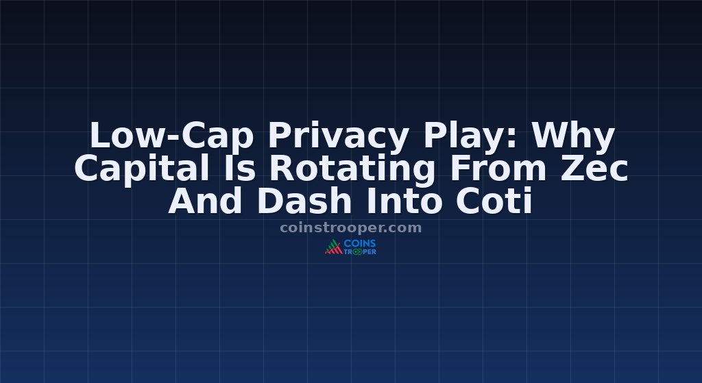 Low-Cap Privacy Play: Why Capital Is Rotating From Zec And Dash Into Coti