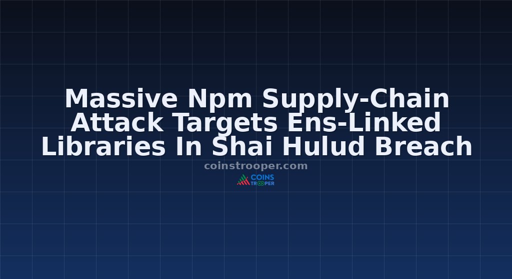 Massive Npm Supply-Chain Attack Targets Ens-Linked Libraries In Shai Hulud Breach