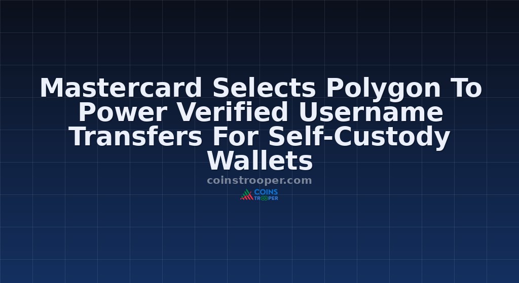 Mastercard Selects Polygon To Power Verified Username Transfers For Self-Custody Wallets