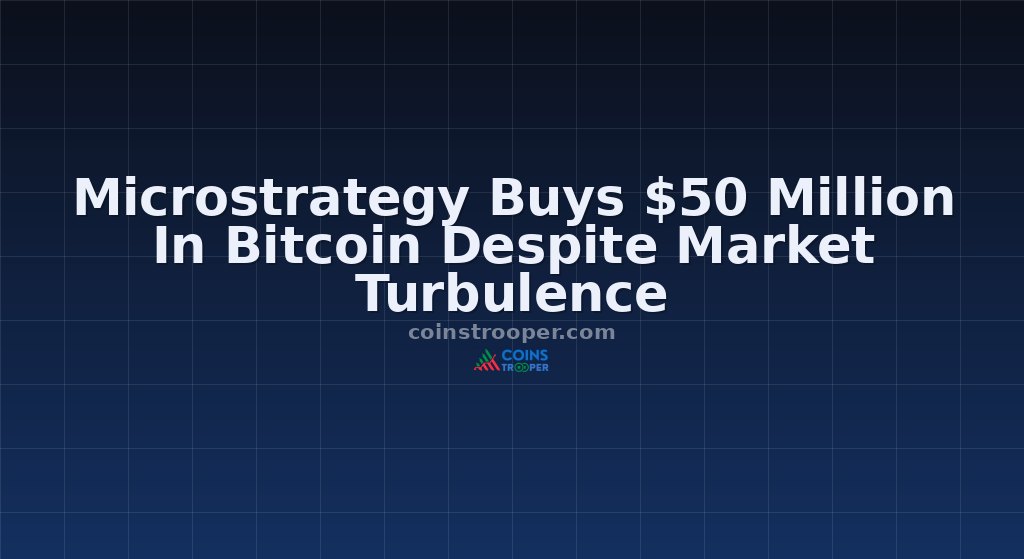Microstrategy Buys $50 Million In Bitcoin Despite Market Turbulence
