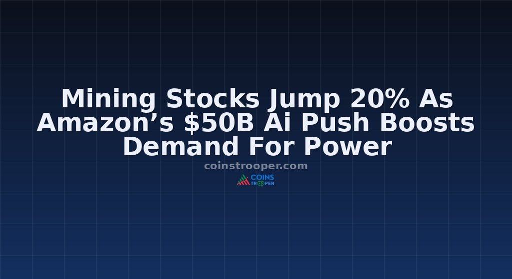 Mining Stocks Jump 20% As Amazon’s $50B Ai Push Boosts Demand For Power
