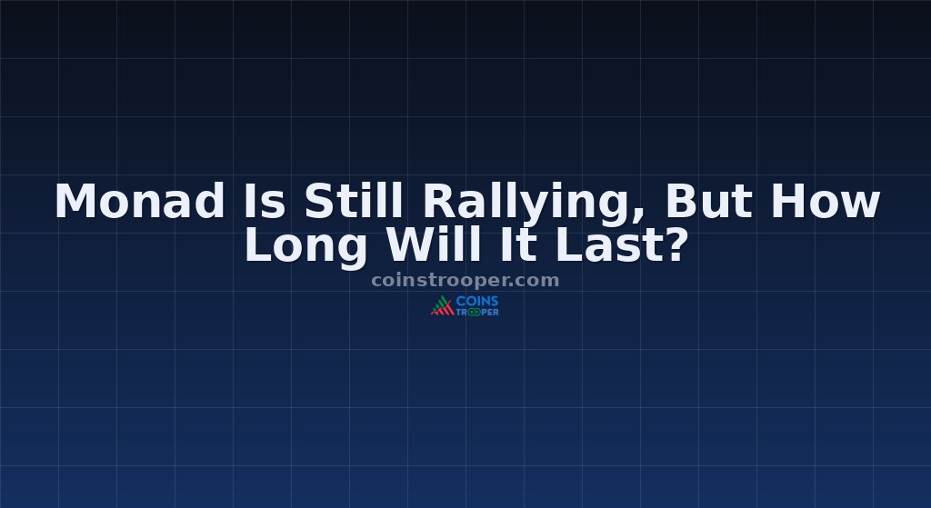 Monad Is Still Rallying, But How Long Will It Last?