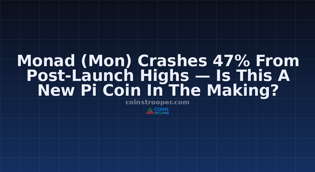 Monad (Mon) Crashes 47% From Post-Launch Highs — Is This A New Pi Coin In The Making?