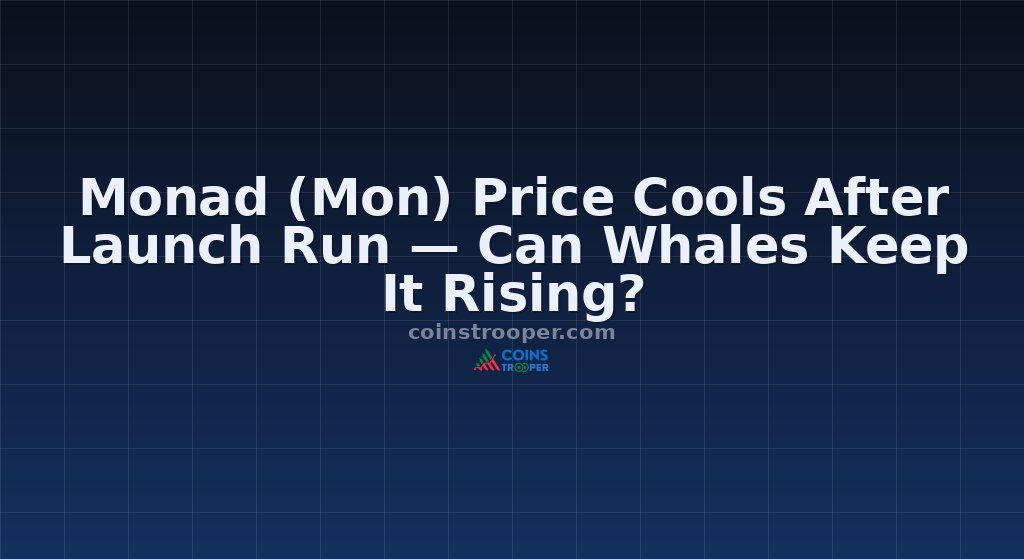 Monad (Mon) Price Cools After Launch Run — Can Whales Keep It Rising?