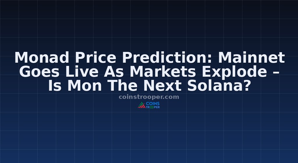 Monad Price Prediction: Mainnet Goes Live As Markets Explode – Is Mon The Next Solana?