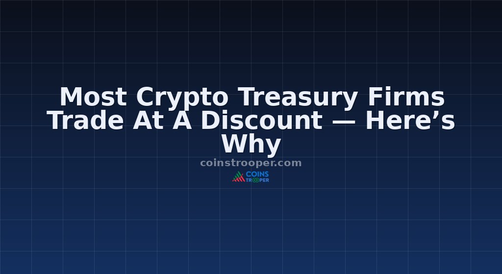Most Crypto Treasury Firms Trade At A Discount — Here’s Why