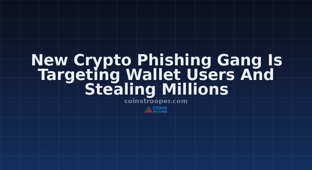 New Crypto Phishing Gang Is Targeting Wallet Users And Stealing Millions