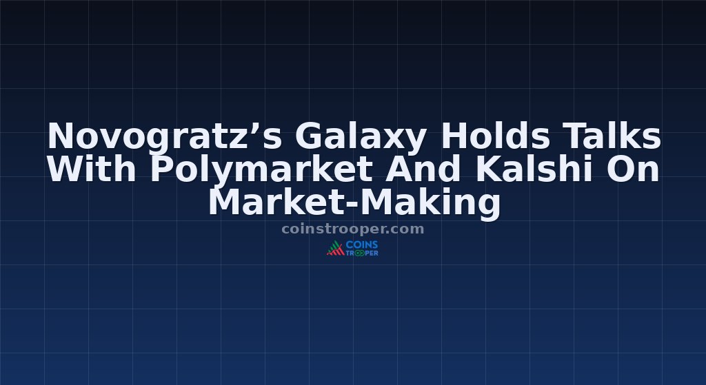 Novogratz’s Galaxy Holds Talks With Polymarket And Kalshi On Market-Making
