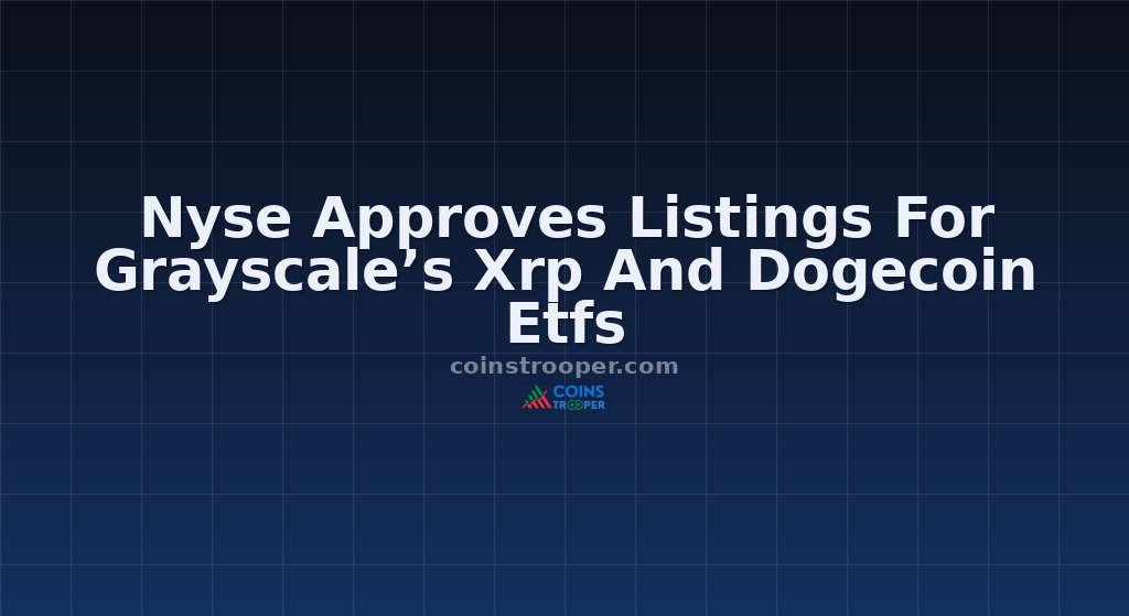 Nyse Approves Listings For Grayscale’s Xrp And Dogecoin Etfs