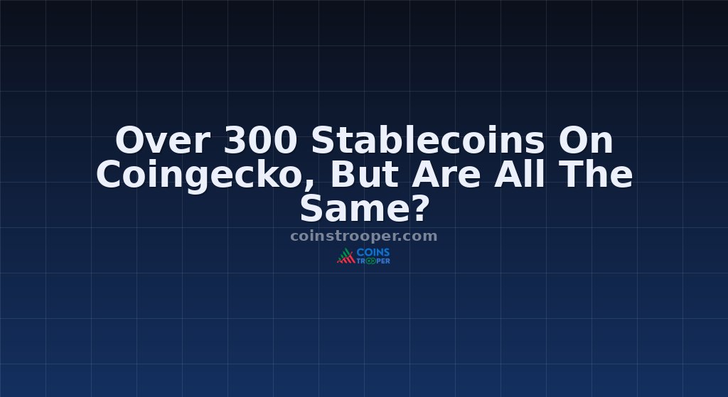 Over 300 Stablecoins On Coingecko, But Are All The Same?