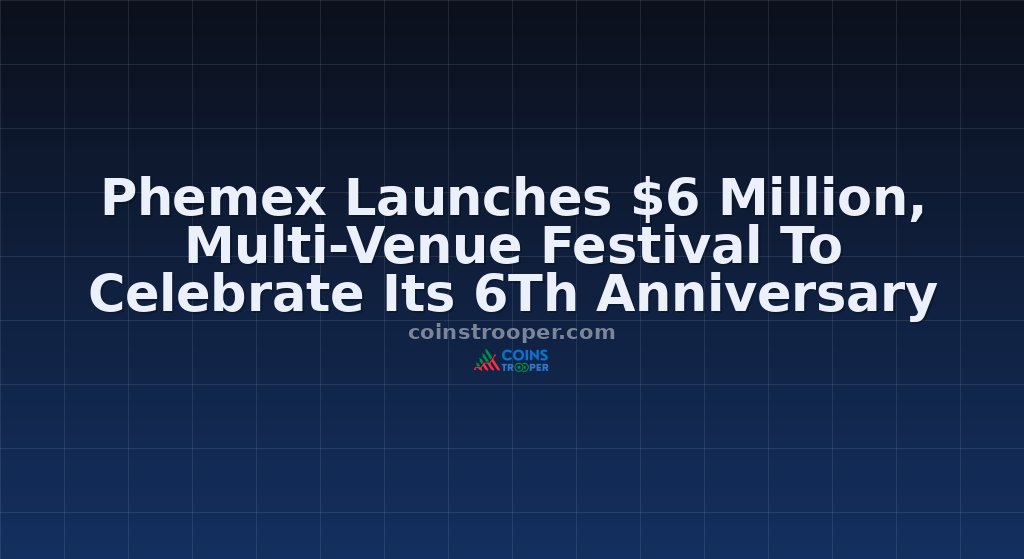 Phemex Launches $6 Million, Multi-Venue Festival To Celebrate Its 6Th Anniversary