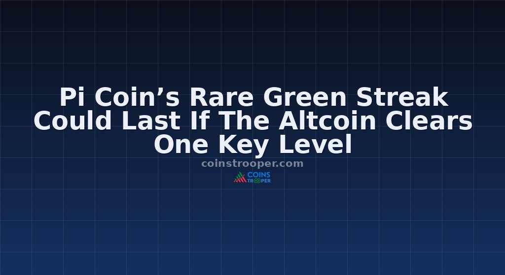 Pi Coin’s Rare Green Streak Could Last If The Altcoin Clears One Key Level