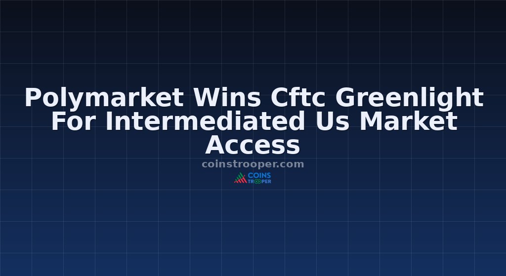 Polymarket Wins Cftc Greenlight For Intermediated Us Market Access