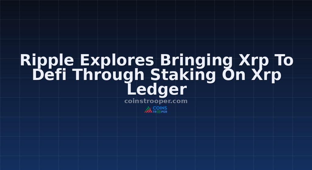 Ripple Explores Bringing Xrp To Defi Through Staking On Xrp Ledger