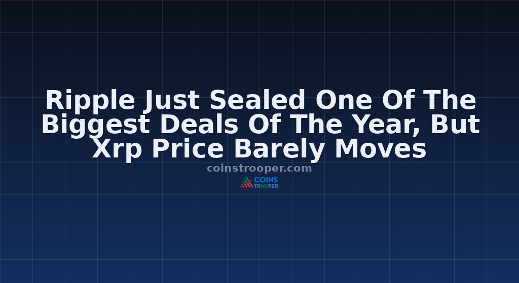 Ripple Just Sealed One Of The Biggest Deals Of The Year, But Xrp Price Barely Moves