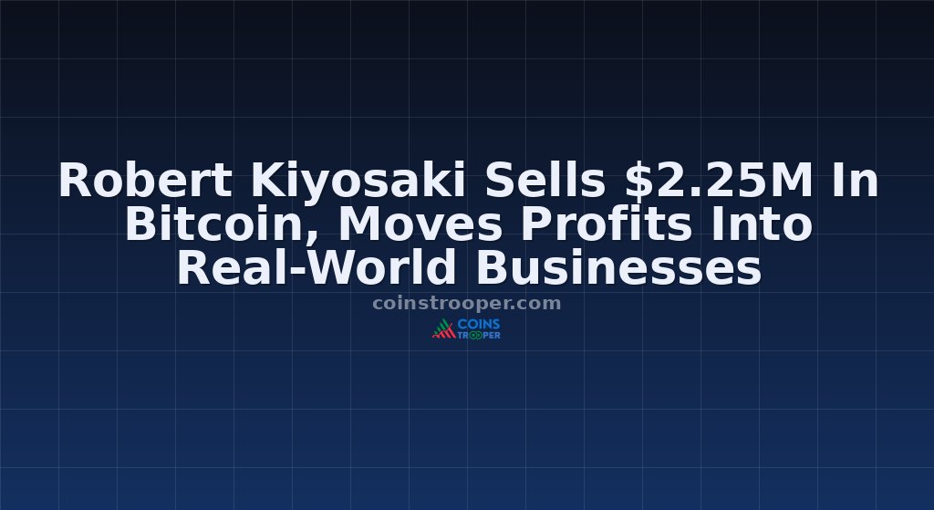 Robert Kiyosaki Sells $2.25M In Bitcoin, Moves Profits Into Real-World Businesses