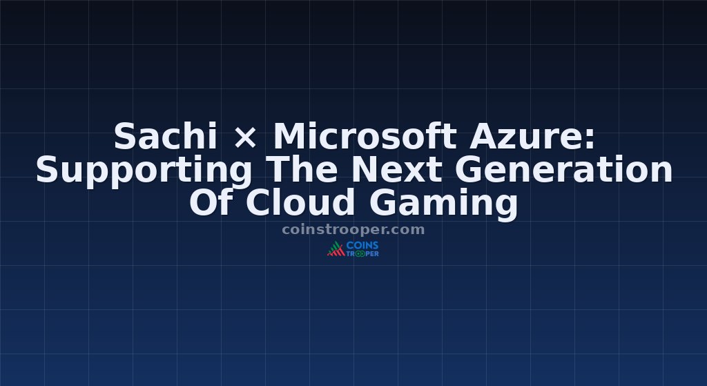 Sachi × Microsoft Azure: Supporting The Next Generation Of Cloud Gaming