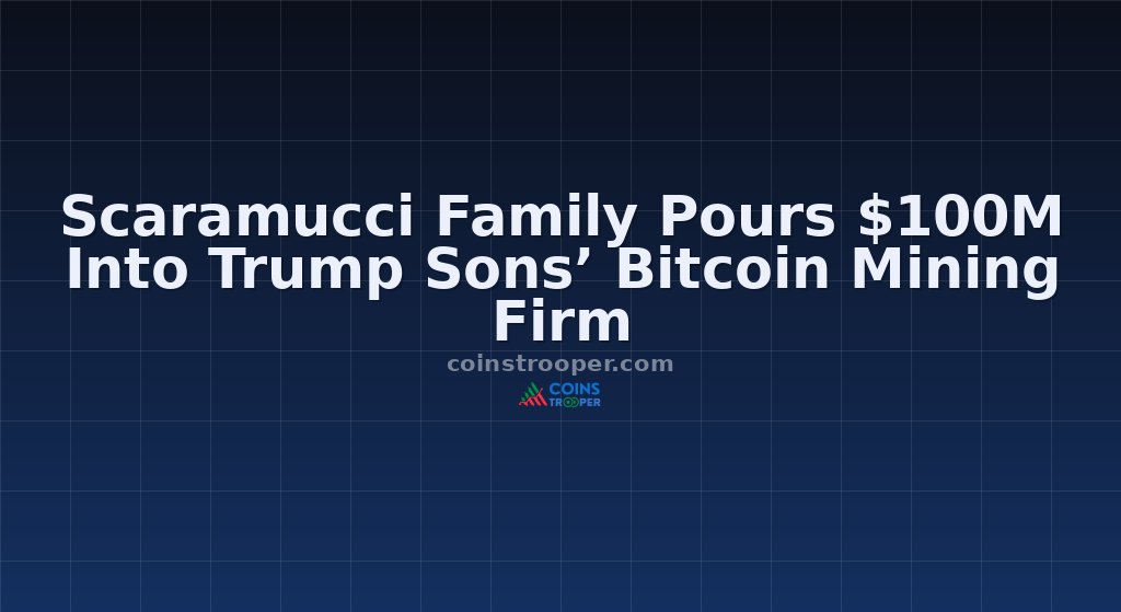 Scaramucci Family Pours $100M Into Trump Sons’ Bitcoin Mining Firm