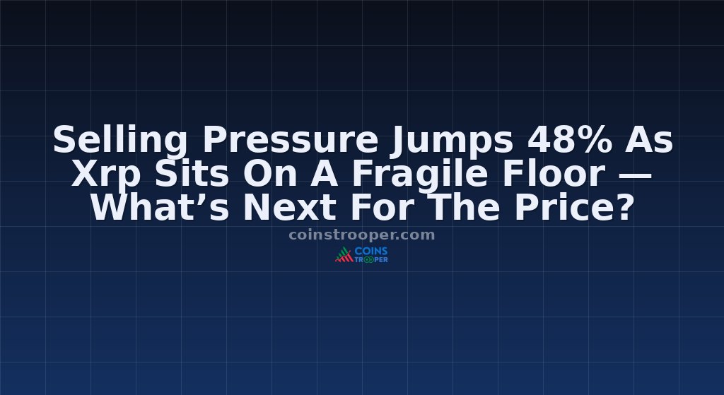 Selling Pressure Jumps 48% As Xrp Sits On A Fragile Floor — What’s Next For The Price?