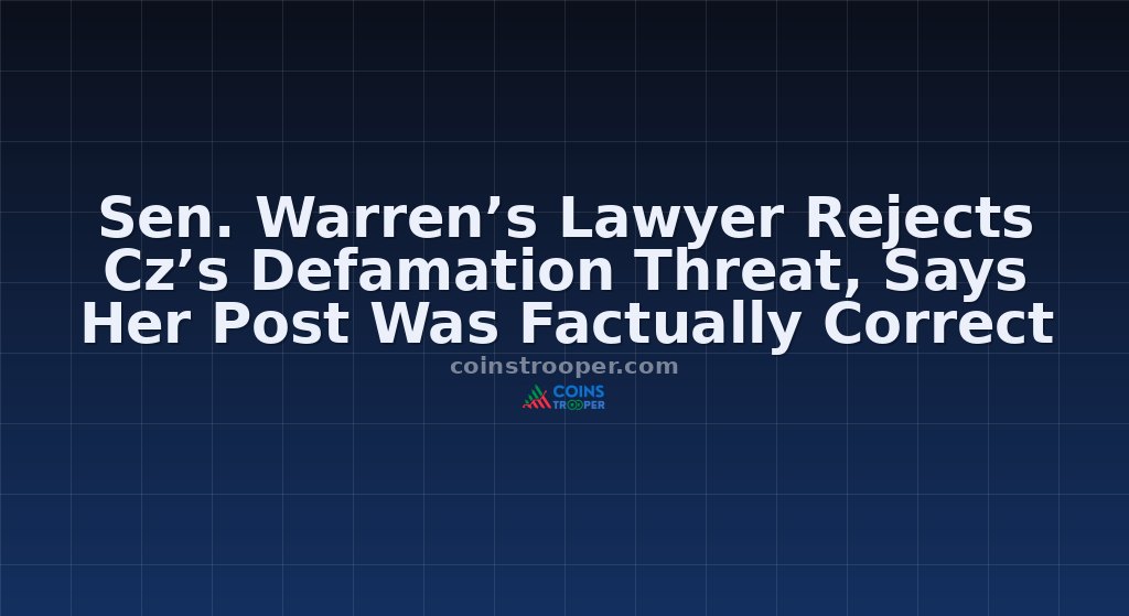 Sen. Warren’s Lawyer Rejects Cz’s Defamation Threat, Says Her Post Was Factually Correct