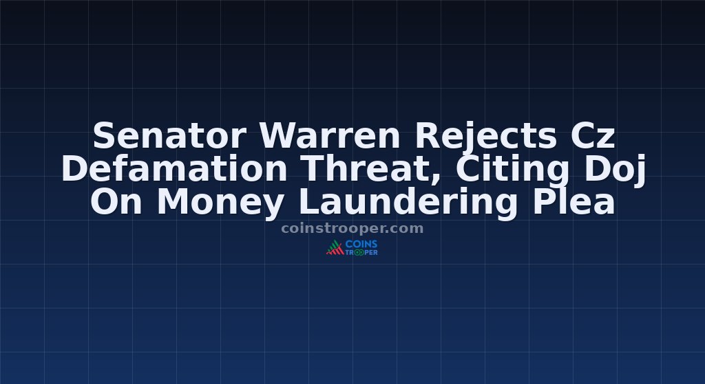 Senator Warren Rejects Cz Defamation Threat, Citing Doj On Money Laundering Plea