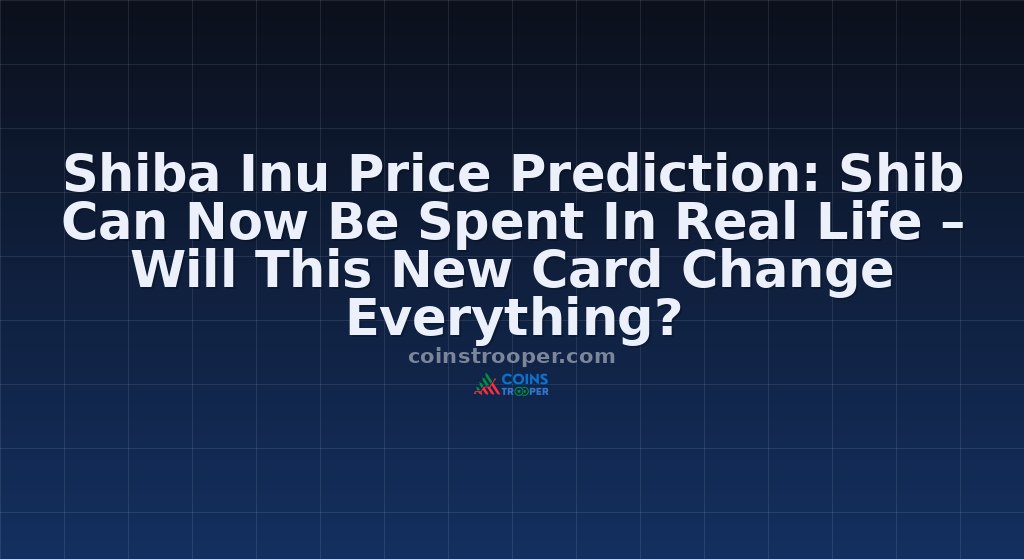 Shiba Inu Price Prediction: Shib Can Now Be Spent In Real Life – Will This New Card Change Everything?