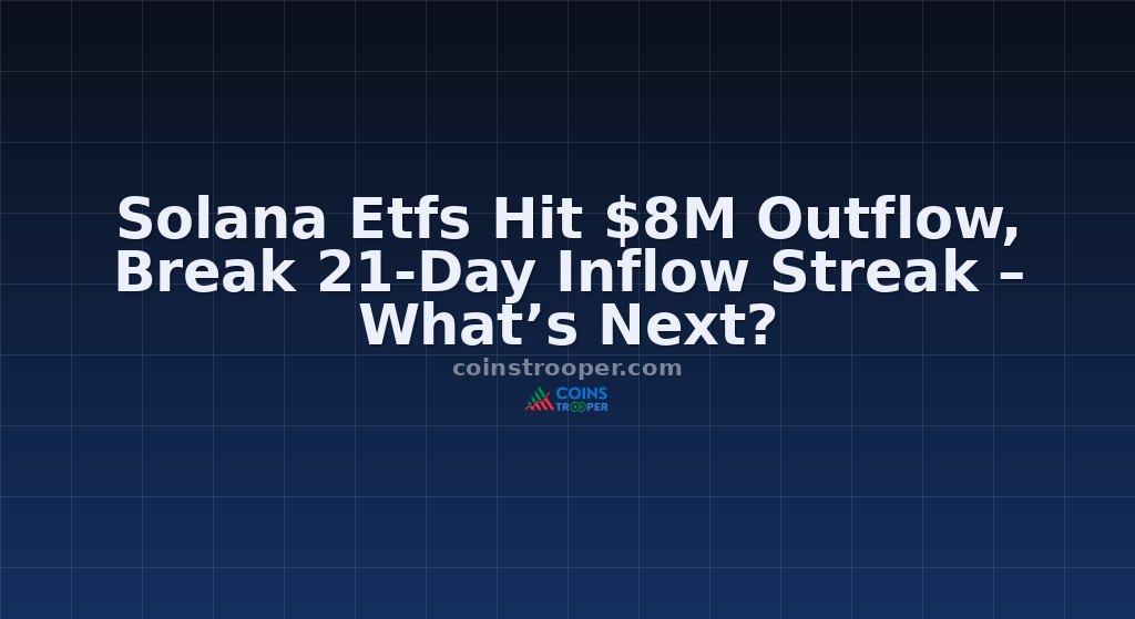 Solana Etfs Hit $8M Outflow, Break 21-Day Inflow Streak – What’s Next?