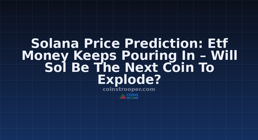 Solana Price Prediction: Etf Money Keeps Pouring In – Will Sol Be The Next Coin To Explode?